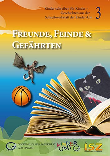 Imagen de archivo de Freunde, Feinde & Gefhrten (Band 3) (Kinder schreiben fr Kinder) a la venta por medimops
