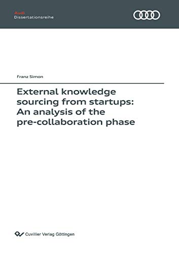 Beispielbild fr External knowledge sourcing from startups: An analysis of the pre-collaboration phase (Band 133) zum Verkauf von WorldofBooks