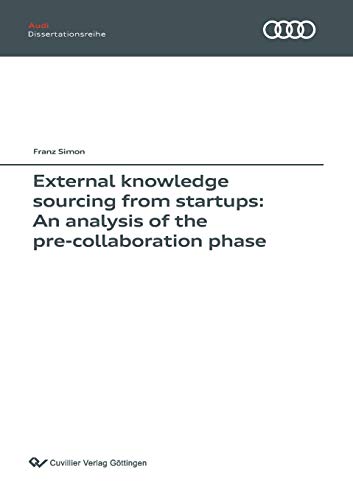 Imagen de archivo de External knowledge sourcing from startups: An analysis of the pre-collaboration phase (Band 133) a la venta por WorldofBooks