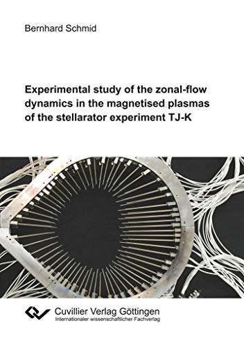 9783736999930: Experimental study of the zonal-flow dynamics in the magnetised plasmas of the stellarator experiment TJ-K