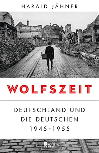 9783737100137: Wolfszeit: Deutschland und die Deutschen 1945 - 1955