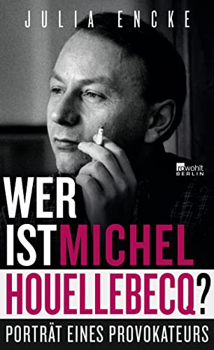 9783737100175: Wer ist Michel Houellebecq?: Portrt eines Provokateurs