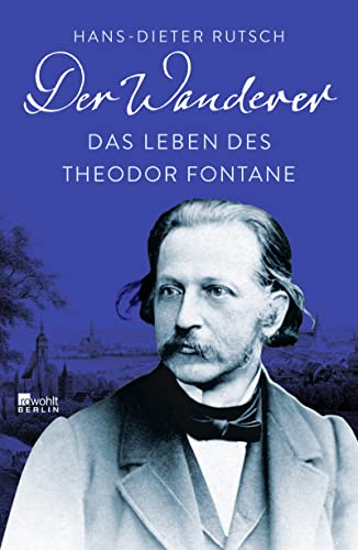 9783737100267: Der Wanderer: Das Leben des Theodor Fontane