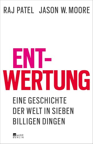 9783737100526: Entwertung: Eine Geschichte der Welt in sieben billigen Dingen