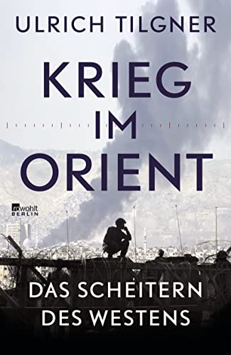 Beispielbild fr Krieg im Orient: Das Scheitern des Westens zum Verkauf von medimops