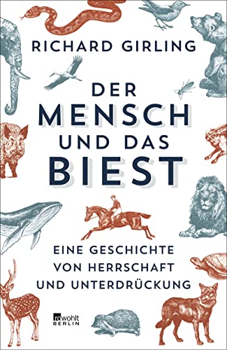 Beispielbild fr Der Mensch und das Biest: Eine Geschichte von Herrschaft und Unterdrckung zum Verkauf von medimops