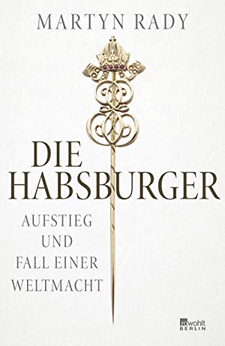 9783737101080: Die Habsburger: Aufstieg und Fall einer Weltmacht