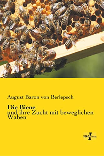 9783737201162: Die Biene: und ihre Zucht mit beweglichen Waben (German Edition)