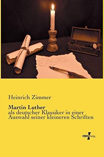 9783737201285: Martin Luther: als deutscher Klassiker in einer Auswahl seiner kleineren Schriften (German Edition)