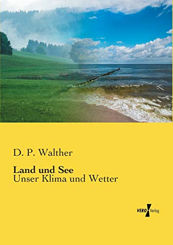 Imagen de archivo de Land und See:Unser Klima und Wetter a la venta por Ria Christie Collections