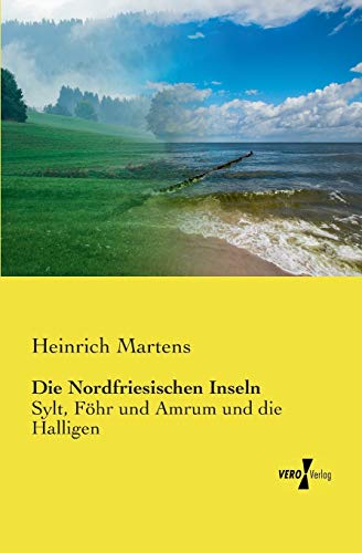 9783737201322: Die Nordfriesischen Inseln: Sylt, Fhr und Amrum und die Halligen (German Edition)