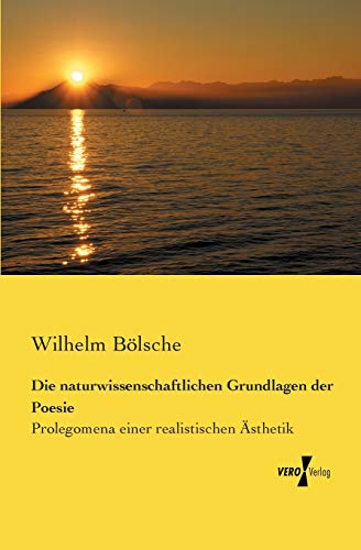 Imagen de archivo de Die naturwissenschaftlichen Grundlagen der Poesie: Prolegomena einer realistischen sthetik (German Edition) a la venta por Lucky's Textbooks