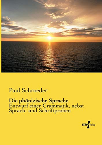 Imagen de archivo de Die phnizische Sprache: Entwurf einer Grammatik, nebst Sprach- und Schriftproben (German Edition) a la venta por Lucky's Textbooks