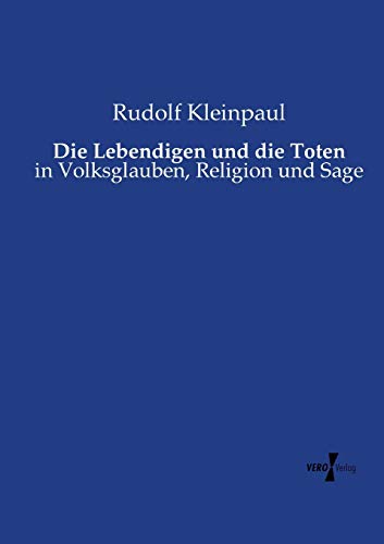 9783737205856: Die Lebendigen und die Toten: in Volksglauben, Religion und Sage