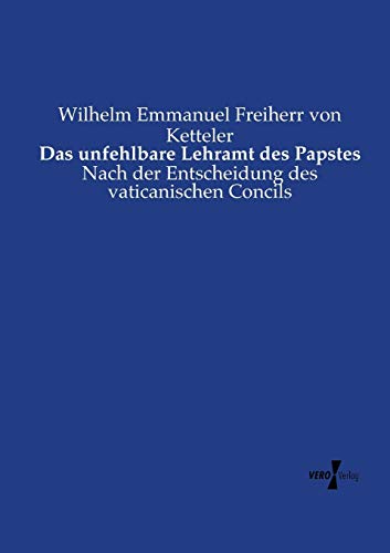 Beispielbild fr Das unfehlbare Lehramt des Papstes: Nach der Entscheidung des vaticanischen Concils zum Verkauf von Chiron Media