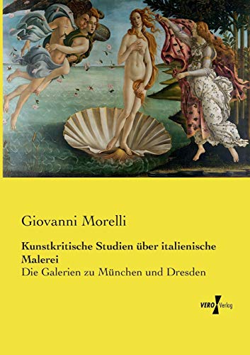 Imagen de archivo de Kunstkritische Studien ber italienische Malerei: Die Galerien zu Mnchen und Dresden (German Edition) a la venta por Lucky's Textbooks