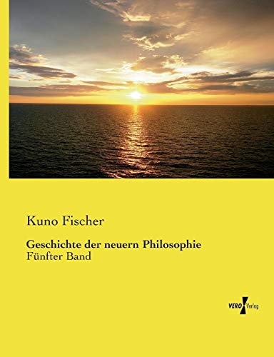 Beispielbild fr Geschichte der neuern Philosophie: Fnfter Band zum Verkauf von Buchpark