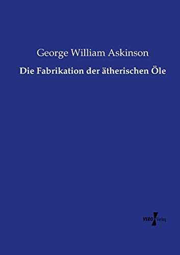Beispielbild fr Die Fabrikation der therischen le (German Edition) zum Verkauf von Lucky's Textbooks