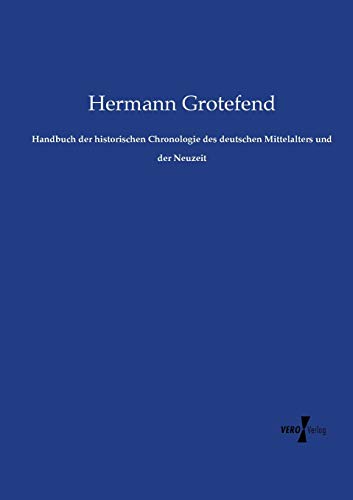 Beispielbild fr Handbuch der historischen Chronologie des deutschen Mittelalters und der Neuzeit zum Verkauf von medimops