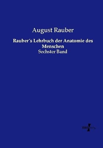9783737213448: Raubers Lehrbuch der Anatomie des Menschen: Sechster Band