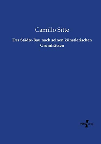 Beispielbild fr Der Stdte-Bau nach seinen knstlerischen Grundstzen (German Edition) zum Verkauf von GF Books, Inc.