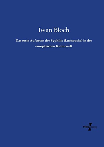 Stock image for Das erste Auftreten der Syphilis (Lustseuche) in der europischen Kulturwelt (German Edition) for sale by Lucky's Textbooks