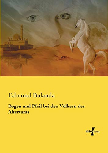 Stock image for Bogen und Pfeil bei den Vlkern des Altertums (German Edition) for sale by Lucky's Textbooks