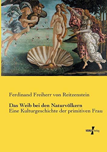 9783737216524: Das Weib bei den Naturvlkern: Eine Kulturgeschichte der primitiven Frau (German Edition)