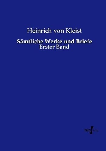 Sämtliche Werke und Briefe - Heinrich Von Kleist