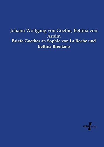 Beispielbild fr Briefe Goethes an Sophie von La Roche und Bettina Brentano (German Edition) zum Verkauf von Lucky's Textbooks