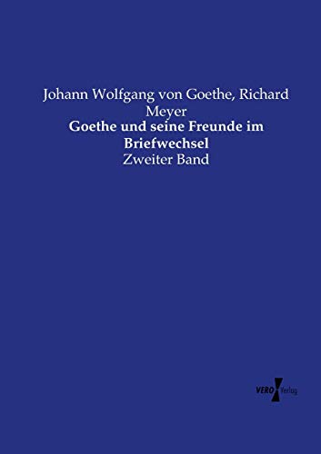 Stock image for Goethe und seine Freunde im Briefwechsel: Zweiter Band (German Edition) for sale by Lucky's Textbooks