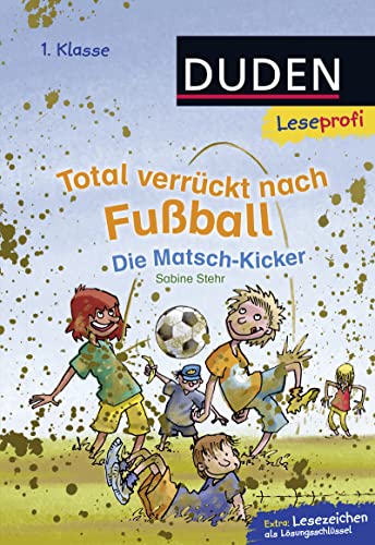 Stock image for Leseprofi - Total verrckt nach Fuball. Die Matsch-Kicker, 1. Klasse for sale by medimops