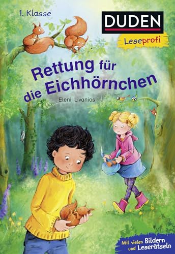 Stock image for Duden Leseprofi - Rettung fr die Eichhrnchen, 1. Klasse for sale by GreatBookPrices