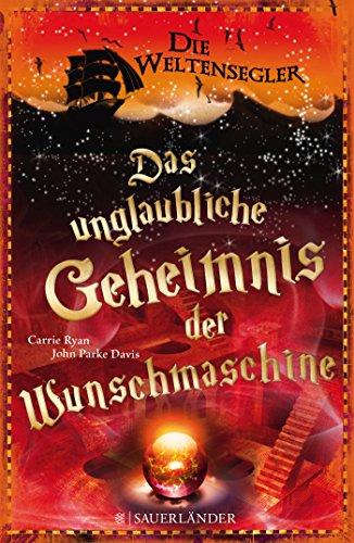 Stock image for Die Weltensegler: Das unglaubliche Geheimnis der Wunschmaschine for sale by medimops