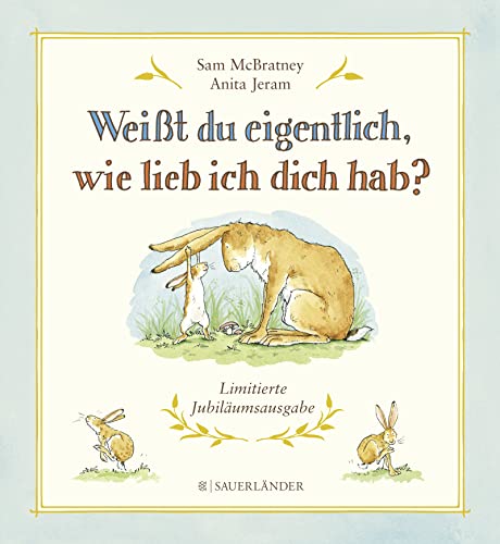 Weißt du eigentlich, wie lieb ich dich hab?: Jubiläumsausgabe - McBratney, Sam