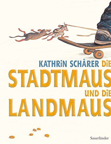 Stadtmaus und die Landmaus - Schärer,Kathrin