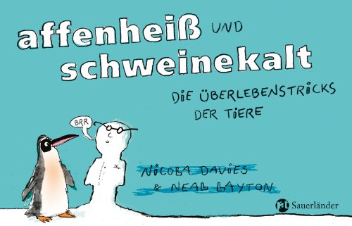 affenheiÃŸ und schweinekalt: Die Ãœberlebenstricks der Tiere (9783737361453) by Nicola Davies