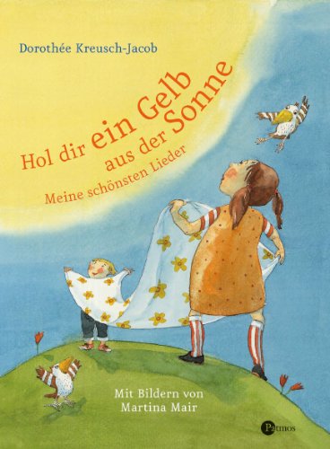 9783737364102: Hol dir ein Gelb aus der Sonne: Meine schnsten Lieder