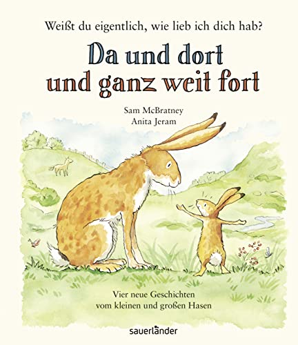 Weißt du eigentlich, wie lieb ich dich hab? Da und dort und ganz weit fort - McBratney, Sam, Anita Jeram und Rolf Inhauser