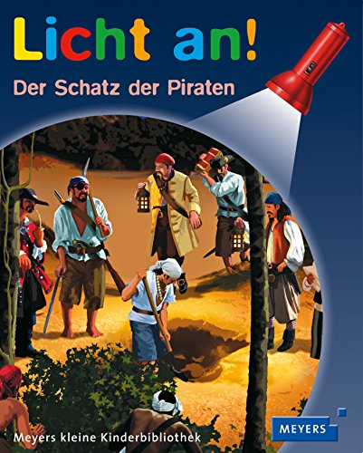 Meyers Kleine Kinderbibliothek - Licht an!: Der Schatz Der Piraten (German Edition) (9783737375146) by [???]