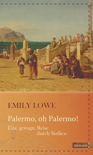 Beispielbild fr Palermo, oh Palermo!: Eine gewagte Reise durch Sizilien (Die khne Reisende) zum Verkauf von medimops