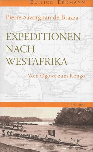 Beispielbild fr Expedition nach Westafrika: Vom Ogow zum Kongo. 1875-1886 (Edition Erdmann) zum Verkauf von medimops