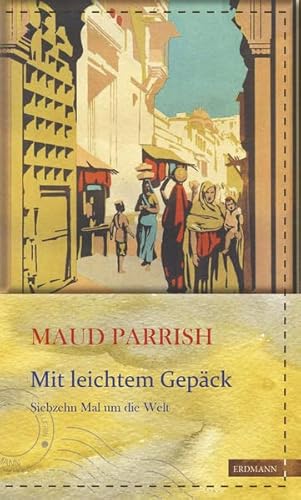 Stock image for Mit leichtem Gepck: Siebzehn Mal um die Welt (Die khne Reisende) for sale by medimops