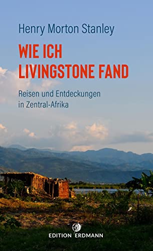 Beispielbild fr Wie ich Livingstone fand: Reisen und Entdeckungen in Zentral-Afrika zum Verkauf von medimops