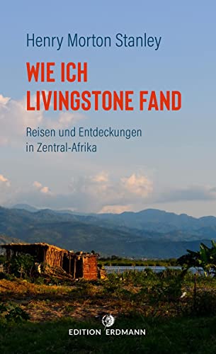 Stock image for Wie ich Livingstone fand: Reisen und Entdeckungen in Zentral-Afrika for sale by medimops