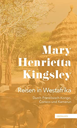 Beispielbild fr Reisen in Westafrika: Durch Franzsisch-Kongo, Corisco und Kamerun. 1895 (DIE 100 BEDEUTENDSTEN ENTDECKER - Das Original im Paperback) zum Verkauf von medimops