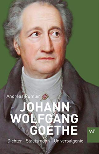 Beispielbild fr Johann Wolfgang Goethe: Dichter-Staatsmann-Universalgenie zum Verkauf von medimops