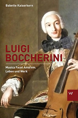 Luigi Boccherini. Leben und Werk. Musica amorosa.