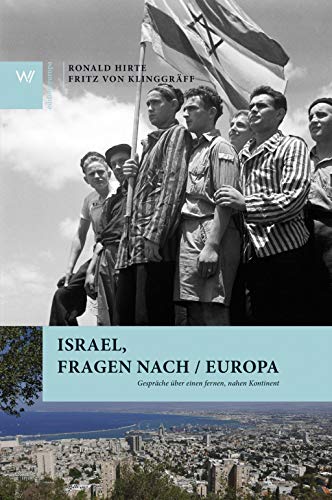 Israel, Fragen nach / Europa: Gespräche über einen fernen, nahen Kontinent - Ronald Hirte