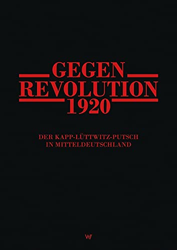 Beispielbild fr Gegenrevolution 1920: Der Kapp-Lttwitz-Putsch in Mitteldeutschland zum Verkauf von medimops